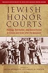 Jewish Honor Courts: Revenge, Retribution, and Reconciliation in Europe and Israel After the Holocaust