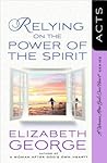 Relying on the Power of the Spirit: Acts (A Woman After God's Own Heart)