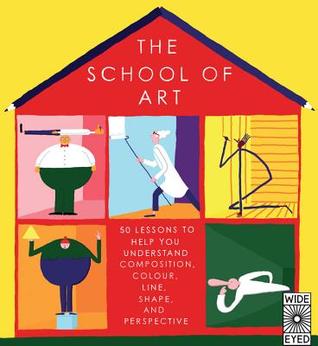 The School of Art: Learn How to Make Great Art with 40 Simple Lessons (Hardcover)