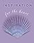 Inspiration for the Heart