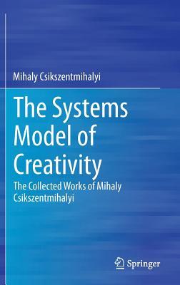 The Systems Model of Creativity (Hardcover)