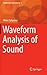 Waveform Analysis of Sound (Mathematics for Industry, 3)