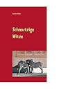 Schmutzige Witze (German Edition)