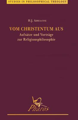 Vom Christentum aus Aufsatze und Vortrage zur Religionsphilosophie (Studies in Philosophical Theology) (German Edition)