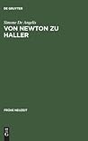 Von Newton zu Haller: Studien zum Naturbegriff zwischen Empirismus und deduktiver Methode in der Schweizer Frühaufklärung (Frühe Neuzeit, 74) (German Edition)