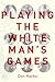 Playing the White Man's Games