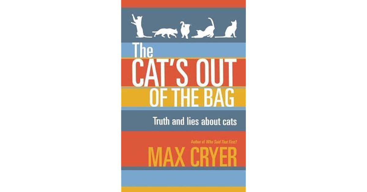 The Cat's Out of the Bag Truth and Lies about Cats by Max Cryer