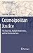 Cosmoipolitan Justice: The Axial Age, Multiple Modernities, and the Postsecular Turn (Studies in Global Justice, 15)