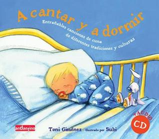 A cantar y a dormir: Entrañables canciones de cuna de diferentes tradicionaes y culturas (Spanish Edition)