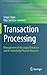Transaction Processing: Management of the Logical Database and its Underlying Physical Structure (Data-Centric Systems and Applications)