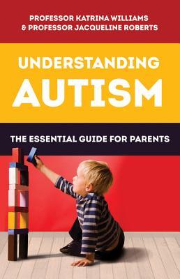 Understanding Autism: The essential guide for parents (Paperback)