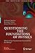 Questioning the Foundations of Physics: Which of Our Fundamental Assumptions Are Wrong? (The Frontiers Collection)