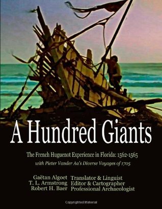 A Hundred Giants: The French Huguenot Experience in Florida: 1562-1565 (Paperback)