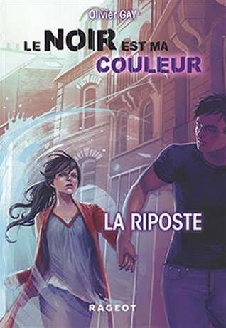 La Riposte (Le noir est ma couleur, #3)