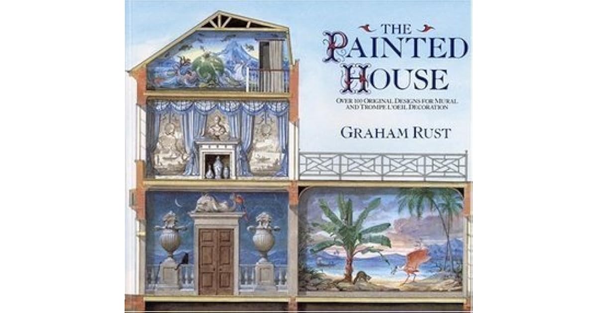 The Painted House Over 100 Original Designs for Mural and Trompe L
