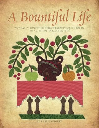 A Bountiful Life: An Adaptation of the Bird of Paradise Quilt Top in the American Folk Art Museum (Paperback)