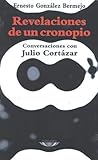 Revelaciones de un Cronopio (Conversaciones con Julio Cortázar)