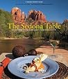 Sedona Table: Recipes From The Top Restaurants In Red Rock Country Sedona Table: Recipes From The Top Restaurants In Red Rock Country