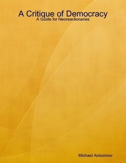 A Critique of Democracy: A Guide for Neoreactionaries (ebook)