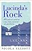Lucinda's Rock by Nicola Elliott