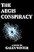 The Aegis Conspiracy: A Novel
