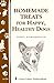 Homemade Treats for Happy, Healthy Dogs (Storey Country Wisdom Bulletin Book 258)