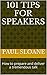101 Tips for Speakers: How to prepare and deliver a tremendous talk