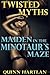 Maiden in the Minotaur's Maze (Fantasy erotica, forceful seduction) (Twisted Myths)