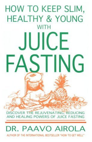How to Keep Slim, Healthy and Young With Juice Fasting (Paperback)