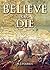 Believe or Die