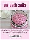 DIY Bath Salts: A...