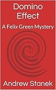Domino Effect: A Felix Green Mystery