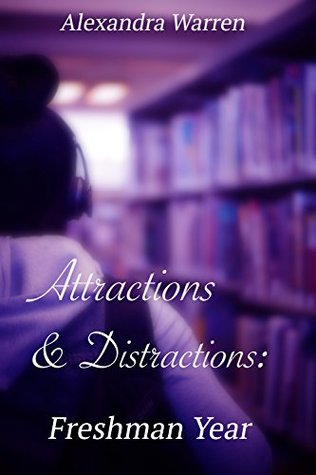 Attractions & Distractions: Freshman Year (Attractions & Distractions, #1)