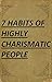 7 Habits of Highly Charismatic People (Best Business Books Book 30)