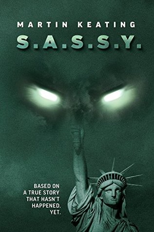 S.A.S.S.Y.: Based on a true story that hasn't happened. Yet. (Kindle Edition)
