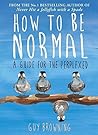 How to Be Normal: A Guide for the Perplexed