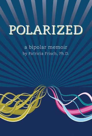 Polarized, a bipolar memoir (Kindle Edition)