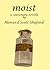 Moist