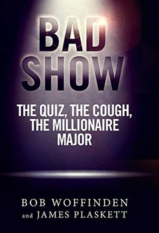 Bad Show: The Quiz, The Cough, The Millionaire Major (Kindle Edition)