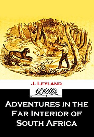Adventures in the Far Interior of South Africa (1866)