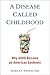 A Disease Called Childhood: Why ADHD Became an American Epidemic