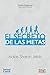 El Secreto de Las Metas: Cómo Diseñar Objetivos Poderosos para Transformar tu Vida y tu Negocio (Spanish Edition)