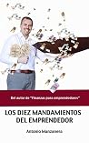 Los diez mandamientos del emprendedor (Spanish Edition) Los diez mandamientos del emprendedor (Spanish Edition)