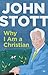 Why I am a Christian by John R.W. Stott