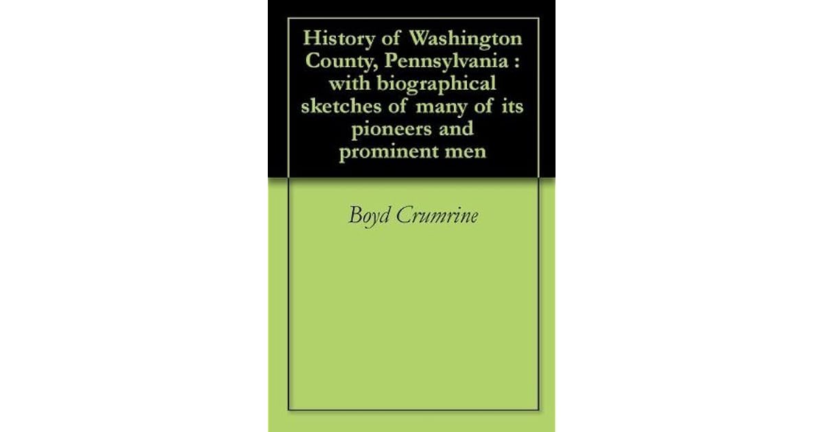 History of Washington County, Pennsylvania with biographical sketches of many of its pioneers