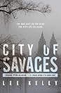 City of Savages by Lee   Kelly