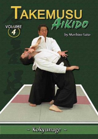 Takemusu Aikido -- Volume 4 -- Kokyunage (Paperback)