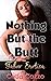 Nothing But the Butt (Taboo Forbidden Erotica)