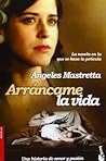 Arráncame la vida by Ángeles Mastreta