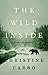 The Wild Inside by Christine Carbo The Wild Inside by Christine Carbo